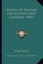 Points Of History For Schools And Colleges (1881)