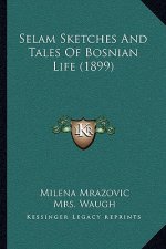 Selam Sketches And Tales Of Bosnian Life (1899)