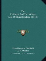 The Cottages And The Village Life Of Rural England (1912)