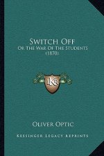 Switch Off: Or The War Of The Students (1870)