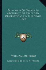Principles Of Design In Architecture Traced In Observations On Buildings (1824)