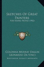 Sketches Of Great Painters: For Young People (1902)