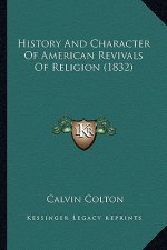 History And Character Of American Revivals Of Religion (1832)