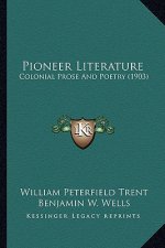 Pioneer Literature: Colonial Prose And Poetry (1903)