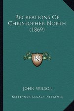 Recreations Of Christopher North (1869)
