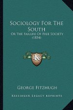Sociology For The South: Or The Failure Of Free Society (1854)