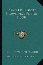 Essays On Robert Browning's Poetry (1868)