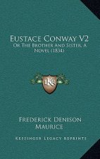 Eustace Conway V2: Or The Brother And Sister, A Novel (1834)