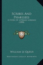 Scribes And Pharisees: A Story Of Literary London (1898)