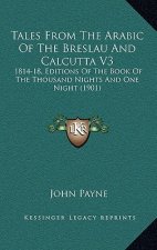 Tales From The Arabic Of The Breslau And Calcutta V3: 1814-18, Editions Of The Book Of The Thousand Nights And One Night (1901)