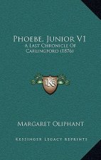 Phoebe, Junior V1: A Last Chronicle Of Carlingford (1876)