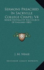 Sermons Preached In Sackville College Chapel V4: Minor Festivals Of The Church Of England (1882)