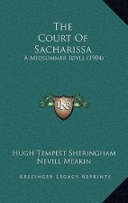 The Court Of Sacharissa: A Midsummer Idyll (1904)