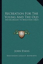 Recreation For The Young And The Old: An Excursion To Brighton (1821)