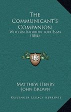 The Communicant's Companion: With An Introductory Essay (1846)