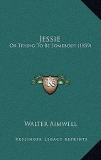 Jessie: Or Trying To Be Somebody (1859)