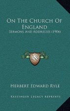 On The Church Of England: Sermons And Addresses (1904)
