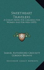 Sweetheart Travelers: A Child's Book For Children For Women And For Men (1895)