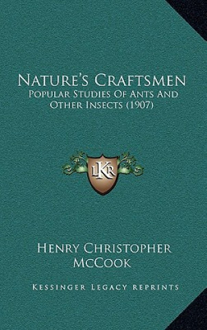 Nature's Craftsmen: Popular Studies Of Ants And Other Insects (1907)