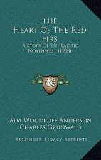 The Heart Of The Red Firs: A Story Of The Pacific Northwest (1908)