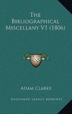 The Bibliographical Miscellany V1 (1806)