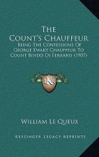 The Count's Chauffeur: Being The Confessions Of George Ewart Chauffeur To Count Bindo Di Ferraris (1907)