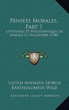 Pensees Morales, Part 1: Litteraires Et Philosophiques De Seneque Le Philosophe (1780)