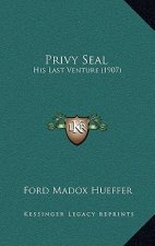 Privy Seal: His Last Venture (1907)