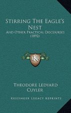 Stirring The Eagle's Nest: And Other Practical Discourses (1892)