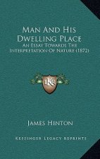 Man And His Dwelling Place: An Essay Towards The Interpretation Of Nature (1872)
