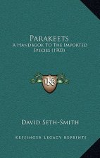 Parakeets: A Handbook To The Imported Species (1903)