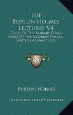 The Burton Holmes Lectures V4: Cities Of The Barbary Coast, Oases Of The Algerian Sahara, Southern Spain (1901)