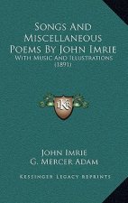 Songs And Miscellaneous Poems By John Imrie: With Music And Illustrations (1891)
