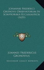 Johannis Frederici Gronovii Observatorum In Scriptoribus Ecclesiasticis (1651)