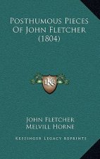 Posthumous Pieces Of John Fletcher (1804)