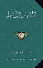 New Theories In Astronomy (1906)