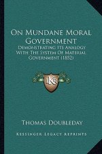 On Mundane Moral Government: Demonstrating Its Analogy With The System Of Material Government (1852)