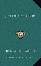 Jug-Or-Not (1870)