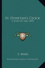 St. Dunstan's Clock: A Story Of 1666 (1893)