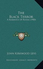 The Black Terror: A Romance Of Russia (1900)