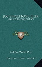 Job Singleton's Heir: And Other Stories (1879)