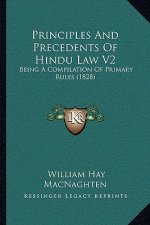 Principles And Precedents Of Hindu Law V2: Being A Compilation Of Primary Rules (1828)