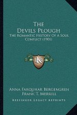 The Devils Plough: The Romantic History Of A Soul Conflict (1901)