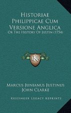 Historiae Philippicae Cum Versione Anglica: Or The History Of Justin (1754)