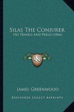 Silas the Conjurer: His Travels and Perils (1866)