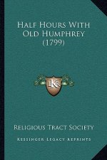 Half Hours With Old Humphrey (1799)