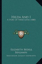 Hilda And I: A Story Of Three Loves (1880)
