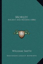 Morley: Ancient And Modern (1886)