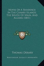 Notes Of A Residence In The Canary Islands, The South Of Spain, And Algiers (1851)