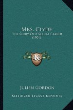 Mrs. Clyde: The Story Of A Social Career (1901)